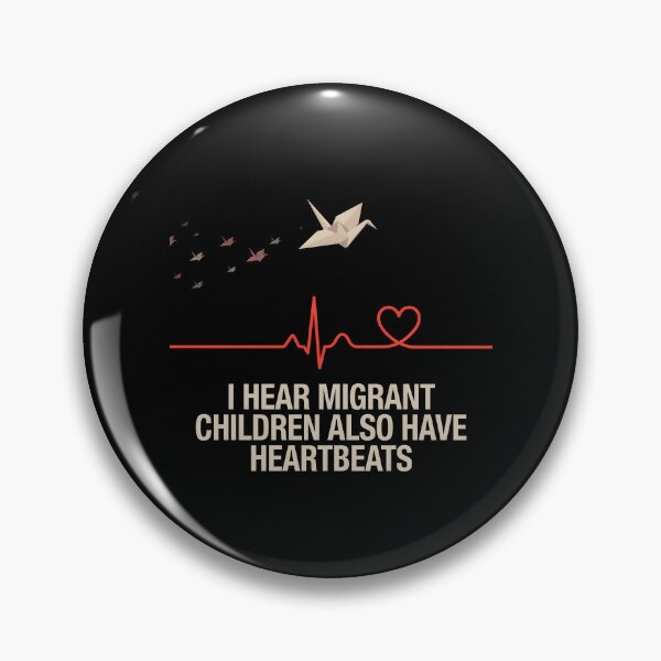 Item preview, I Hear Migrant Children Also Have Heartbeats Humanity First Awareness designed and sold by Redgiant87x.