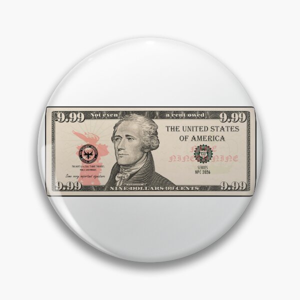 Item preview, funny dollar. 9 dolars 99 cents. money. wealth. rich. designed and sold by NPC-wear.