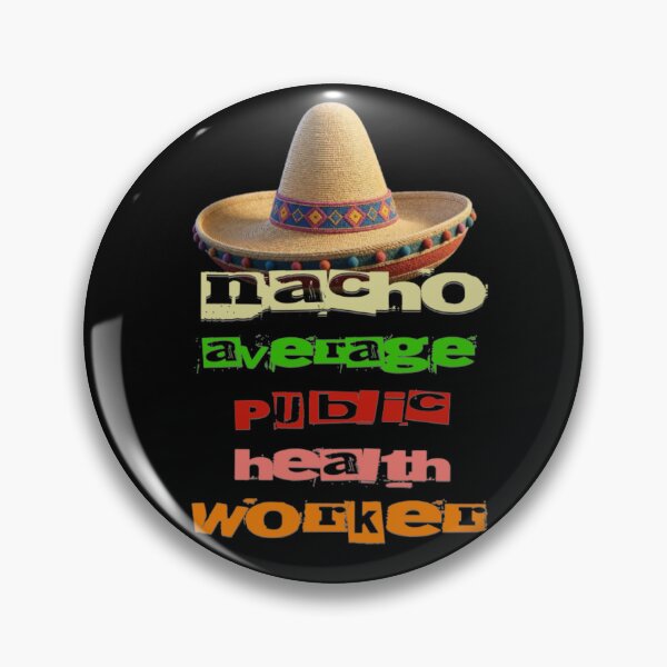 Item preview, Nacho Average Public Health Worker  designed and sold by TheEndDesign.