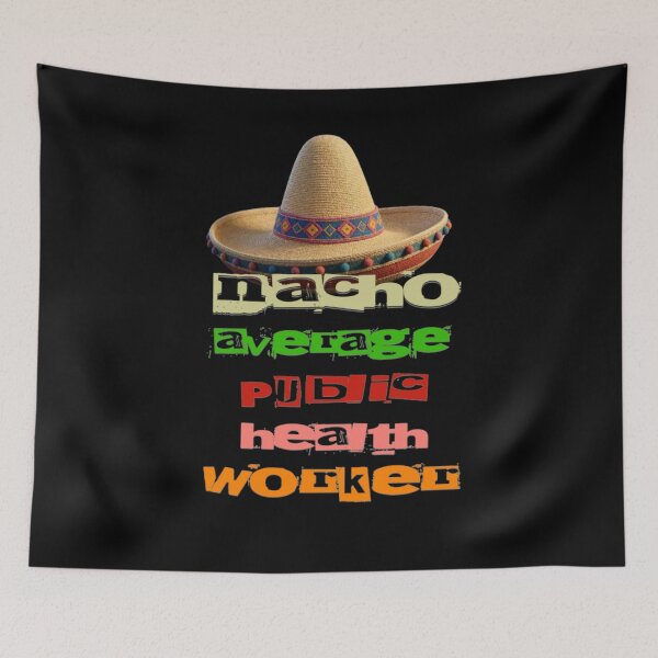 Item preview, Nacho Average Public Health Worker  designed and sold by TheEndDesign.