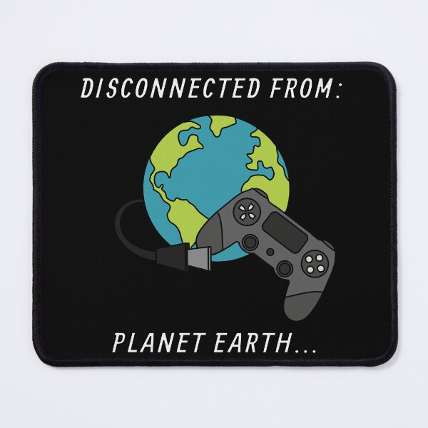 Item preview, Disconnected From Planet Earth. Gaming. Gaming addict. Gaming humor. Video games designed and sold by NPC-wear.