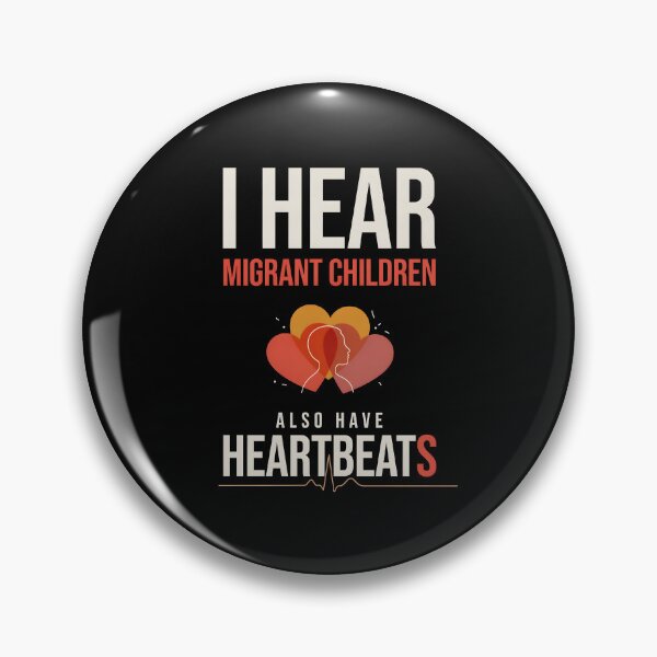 Item preview, I Hear Migrant Children Also Have Heartbeats Human Rights Support designed and sold by Redgiant87x.