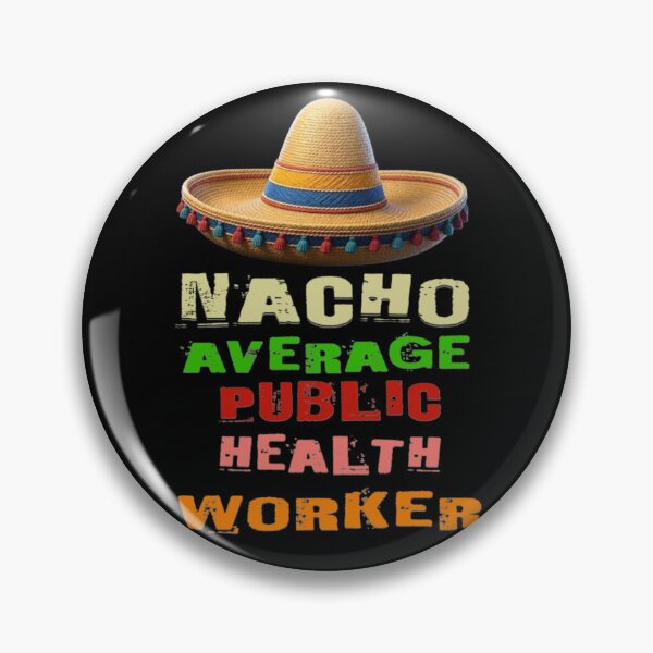 Item preview, Nacho Average Public Health Worker  designed and sold by TheEndDesign.