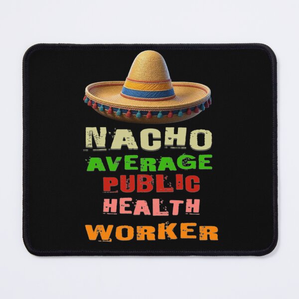 Item preview, Nacho Average Public Health Worker  designed and sold by TheEndDesign.