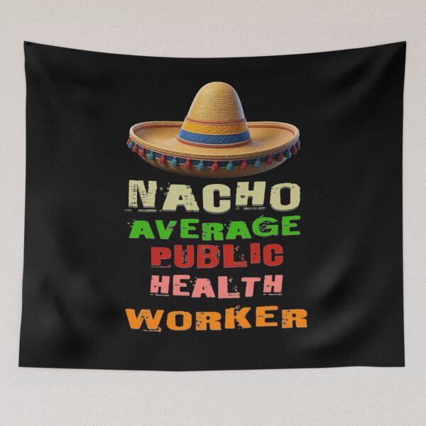 Item preview, Nacho Average Public Health Worker  designed and sold by TheEndDesign.