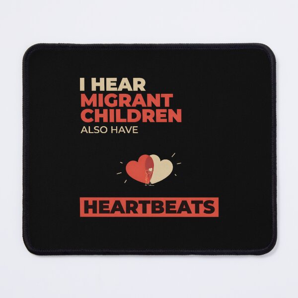 Item preview, I Hear Migrant Children Also Have Heartbeats Equality Awareness designed and sold by Redgiant87x.