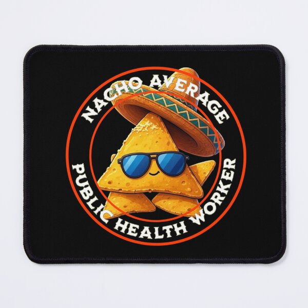 Item preview, Nacho Average Public Health Worker designed and sold by TheEndDesign.