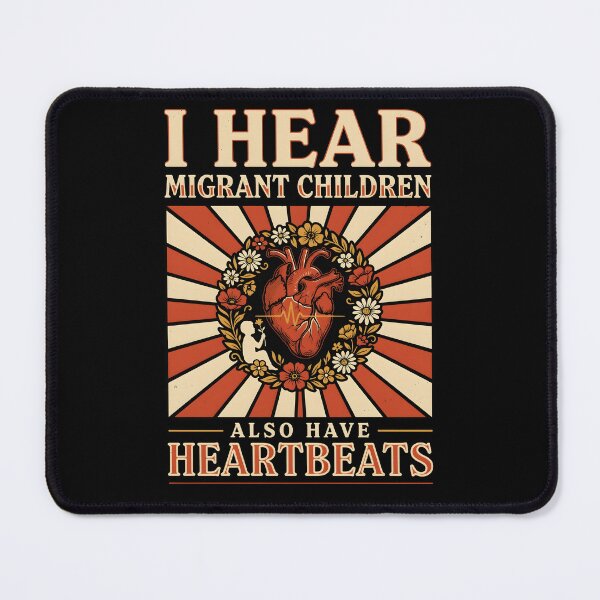 Item preview, I Hear Migrant Children Also Have Heartbeats Human Rights Social Justice Quote designed and sold by Redgiant87x.