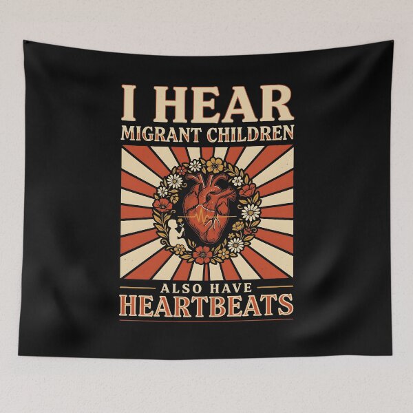 Item preview, I Hear Migrant Children Also Have Heartbeats Human Rights Social Justice Quote designed and sold by Redgiant87x.