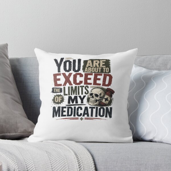 Item preview, You Are About To Exceed The Limits Of My Medication Sarcastic Humor Stress Management Healthcare Worker designed and sold by RetroMini2026.