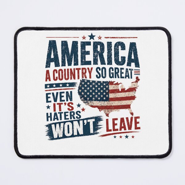 Item preview, America A Country So Great Even It's Haters Won't Leave Patriotic American USA designed and sold by RetroMini2026.