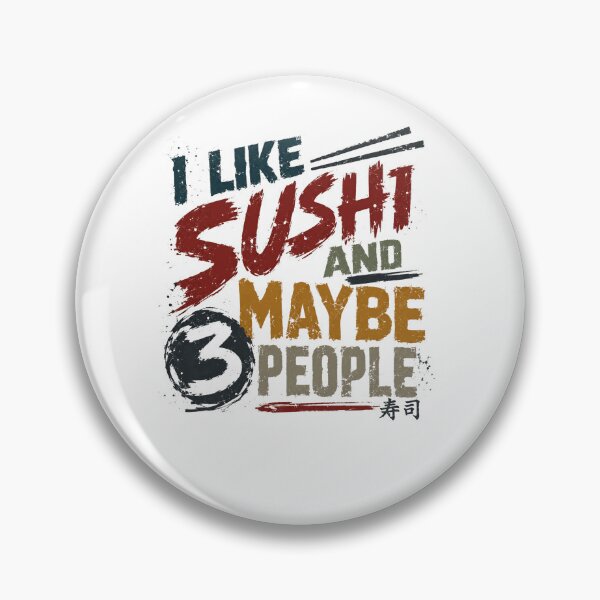 Item preview, I Like Sushi And Maybe 3 People Introvert Sushi Lover Foodie Japanese Food designed and sold by RetroMini2026.