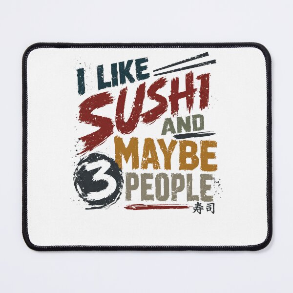Item preview, I Like Sushi And Maybe 3 People Introvert Sushi Lover Foodie Japanese Food designed and sold by RetroMini2026.