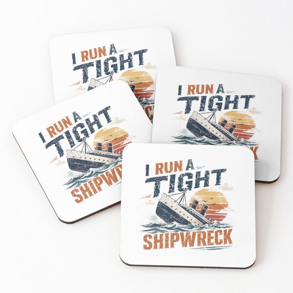 Item preview, I Run A Tight Shipwreck Sarcasm Humor Chaos Life Adulting designed and sold by RetroMini2026.