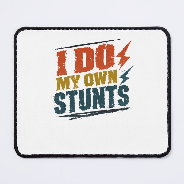 Item preview, I Do My Own Stunts Funny Stuntman Daredevil Sarcasm Humor designed and sold by RetroMini2026.