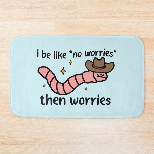 Item preview, I be like ''no worried'' then worries cowboy worm  designed and sold by BrownHorse90s.