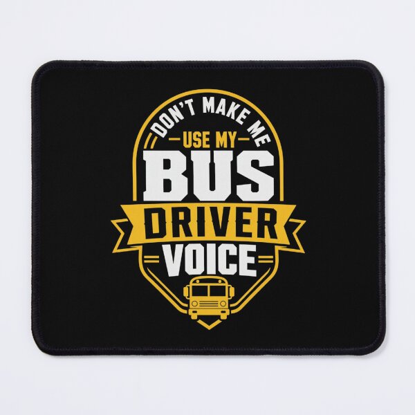 Item preview, Don't Make Me Use My Bus Driver Voice Funny Humor Quote designed and sold by haitrieuic96.