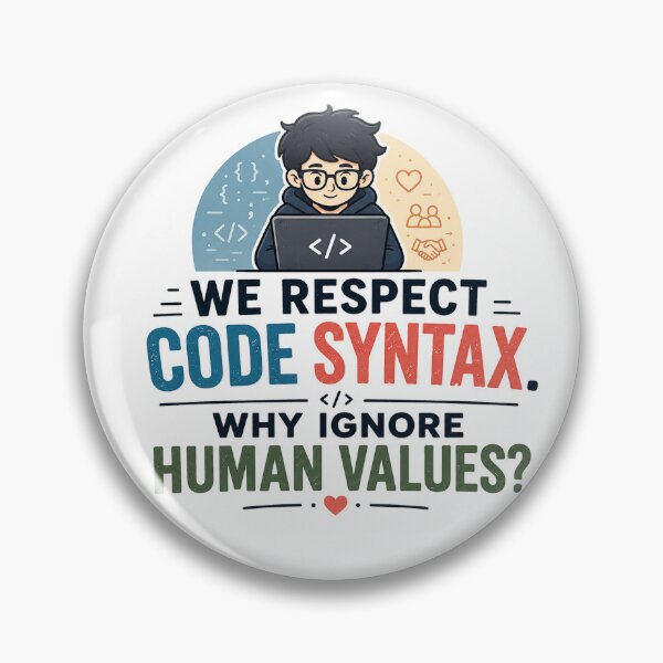 Artikelvorschau, Wir respektieren die Code-Syntax. Warum sollten wir menschliche Werte ignorieren? entworfen und verkauft von TheSoulGallery.