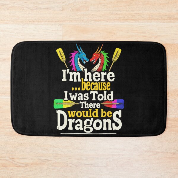 Item preview, I'm Here Because I Was Told There Would Be Dragons Dragon Boat Paddler Team Quote designed and sold by MOnnroyu.