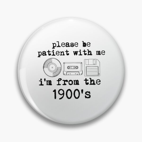 Item preview, Please Be Patient With Me I'm From The 1900s | Funny Millennial Nostalgia designed and sold by designsdetour.
