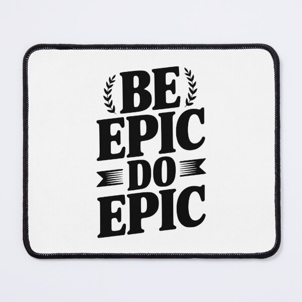 Item preview, Be Epic Do Epic designed and sold by Frank Ring.