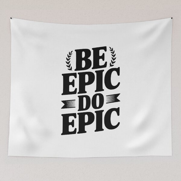 Item preview, Be Epic Do Epic designed and sold by Frank Ring.