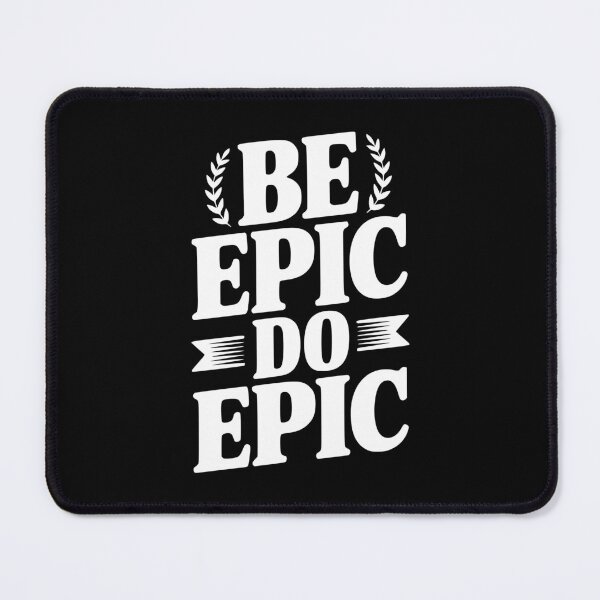 Item preview, Be Epic Do Epic designed and sold by Frank Ring.