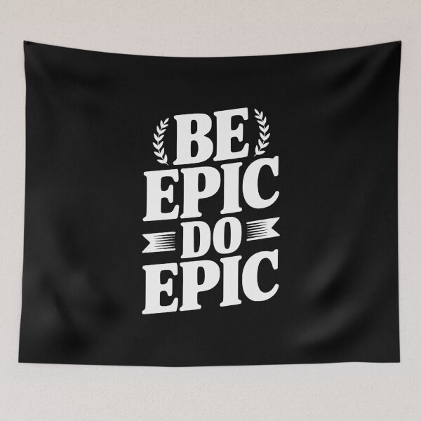 Item preview, Be Epic Do Epic designed and sold by Frank Ring.
