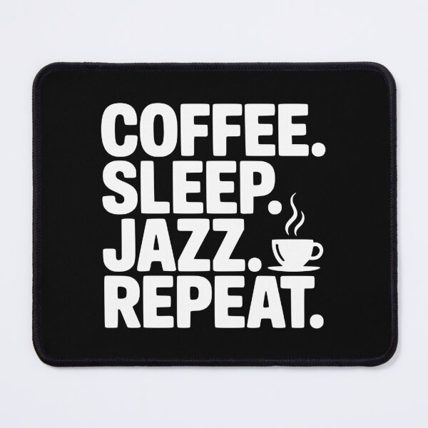 Item preview, Coffee. Sleep. Jazz. Repeat. designed and sold by Frank Ring.