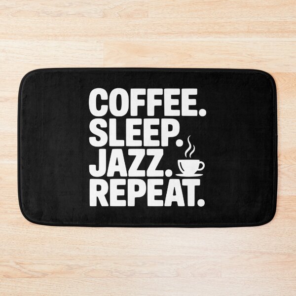 Item preview, Coffee. Sleep. Jazz. Repeat. designed and sold by Frank Ring.