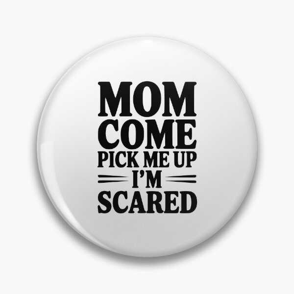 Item preview, Mom Come Pick Me Up I'm Scared designed and sold by Frank Ring.