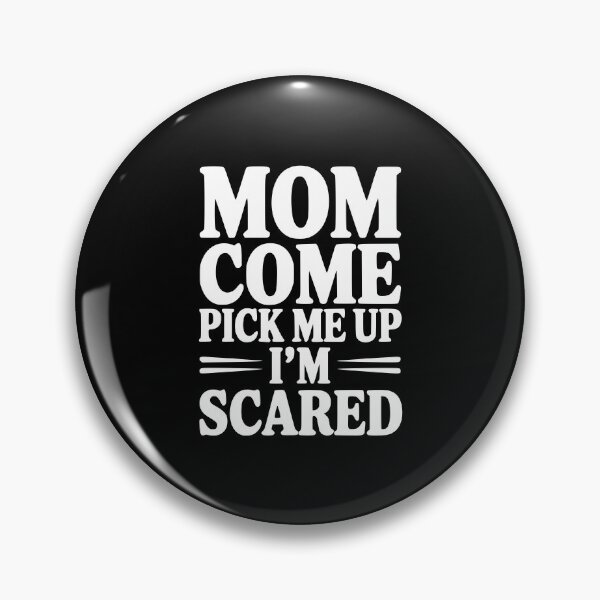 Item preview, Mom Come Pick Me Up I'm Scared designed and sold by Frank Ring.