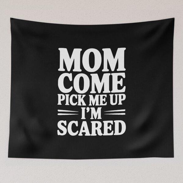 Item preview, Mom Come Pick Me Up I'm Scared designed and sold by Frank Ring.