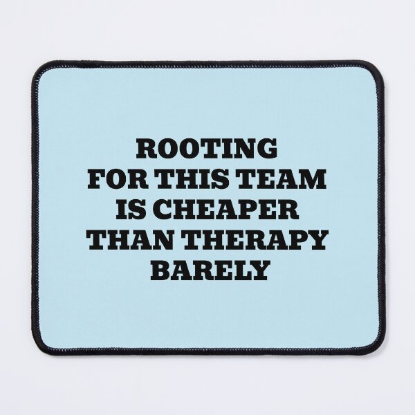 Item preview, Rooting For This Team Is Cheaper Than Therapy… Barely designed and sold by WakeNBake-Tees.
