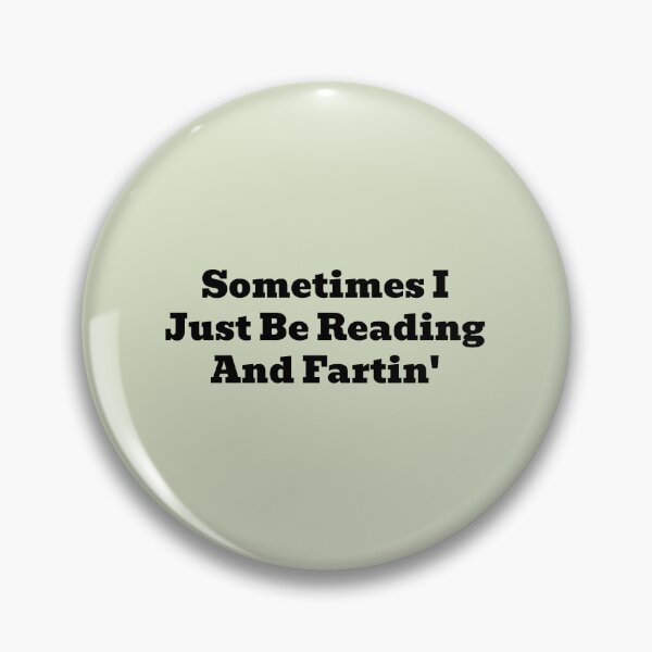 Item preview, Sometimes I Just Be Reading and Fartin Funny Book Lover Quote designed and sold by WakeNBake-Tees.