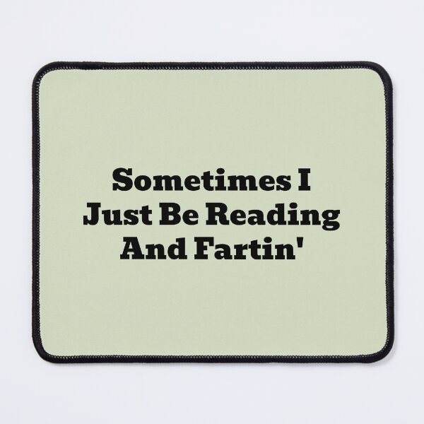 Item preview, Sometimes I Just Be Reading and Fartin Funny Book Lover Quote designed and sold by WakeNBake-Tees.