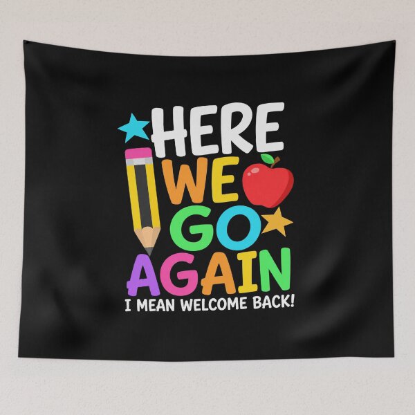 Item preview, Here We Go Again I Mean Welcome Back Funny Teacher Back To School designed and sold by BoldThreadLab.