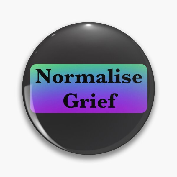 Item preview, Normalise Grief designed and sold by Em&Nig.
