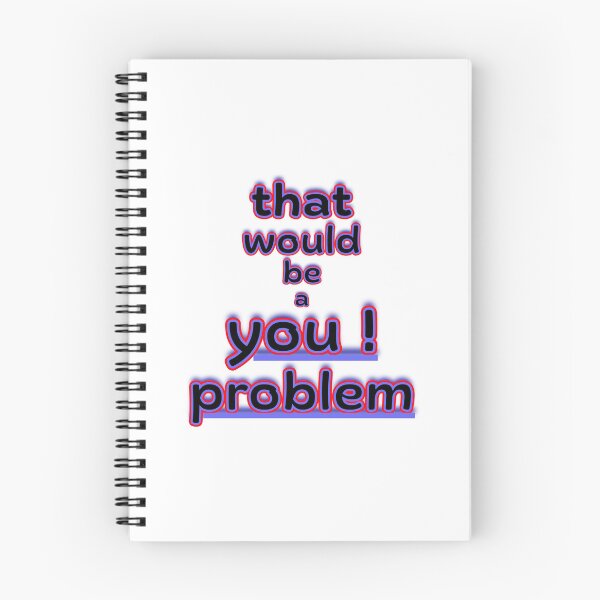 Item preview, That Would Be a You Problem Funny Graphic designed and sold by Snedsdigital.