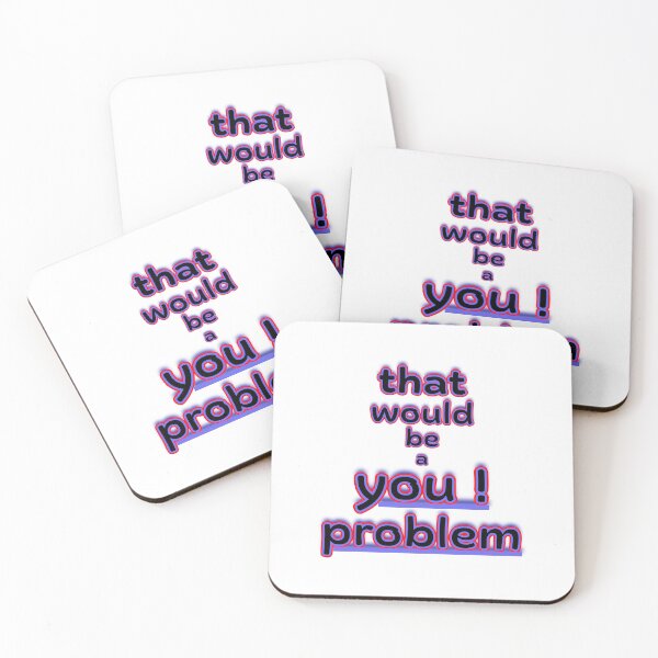 Item preview, That Would Be a You Problem Funny Graphic designed and sold by Snedsdigital.
