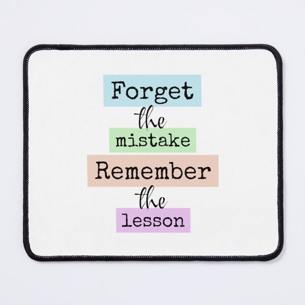 Item preview, Forget The Mistake, Remember The Lesson. designed and sold by PublicArtDesign.