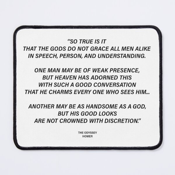 Item preview, The Gods Do Not Grace All Men Alike in Speech, Person, and Understanding — The Odyssey Quote designed and sold by LiteraryRelics.
