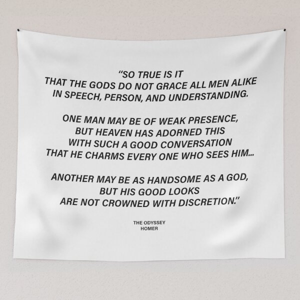 Item preview, The Gods Do Not Grace All Men Alike in Speech, Person, and Understanding — The Odyssey Quote designed and sold by LiteraryRelics.