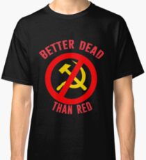 Besser tot als roter kalter Krieg Antikommunistischer Slogan Hammer und Sichel Russland Classic T-Shirt