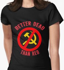 Better Dead Than Red Cold War Anti Communist Slogan Hammer and Sickle Russia Women's Fitted T-Shirt