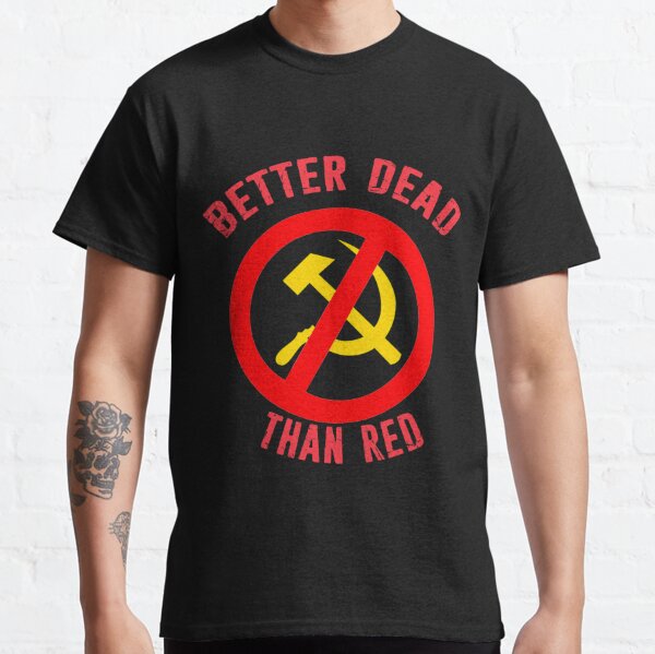 Más vale que rojo Guerra Fría Lema anticomunista Martillo y Hoz de Rusia Camiseta clásica