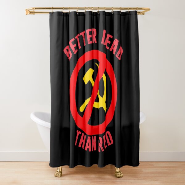 Better Dead Than Red Cold War Anti Communist Slogan Hammer and Sickle Russia Shower Curtain