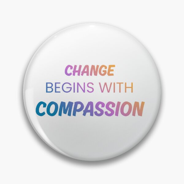 Item preview, Change begins with COMPASSION designed and sold by MiriamStichel.