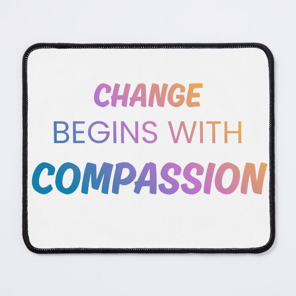 Item preview, Change begins with COMPASSION designed and sold by MiriamStichel.