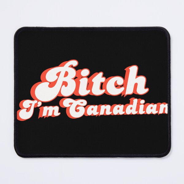 Item preview, Bitch I'm Canadian Humour Humor Elbows Up Canada designed and sold by Kaibosh21.